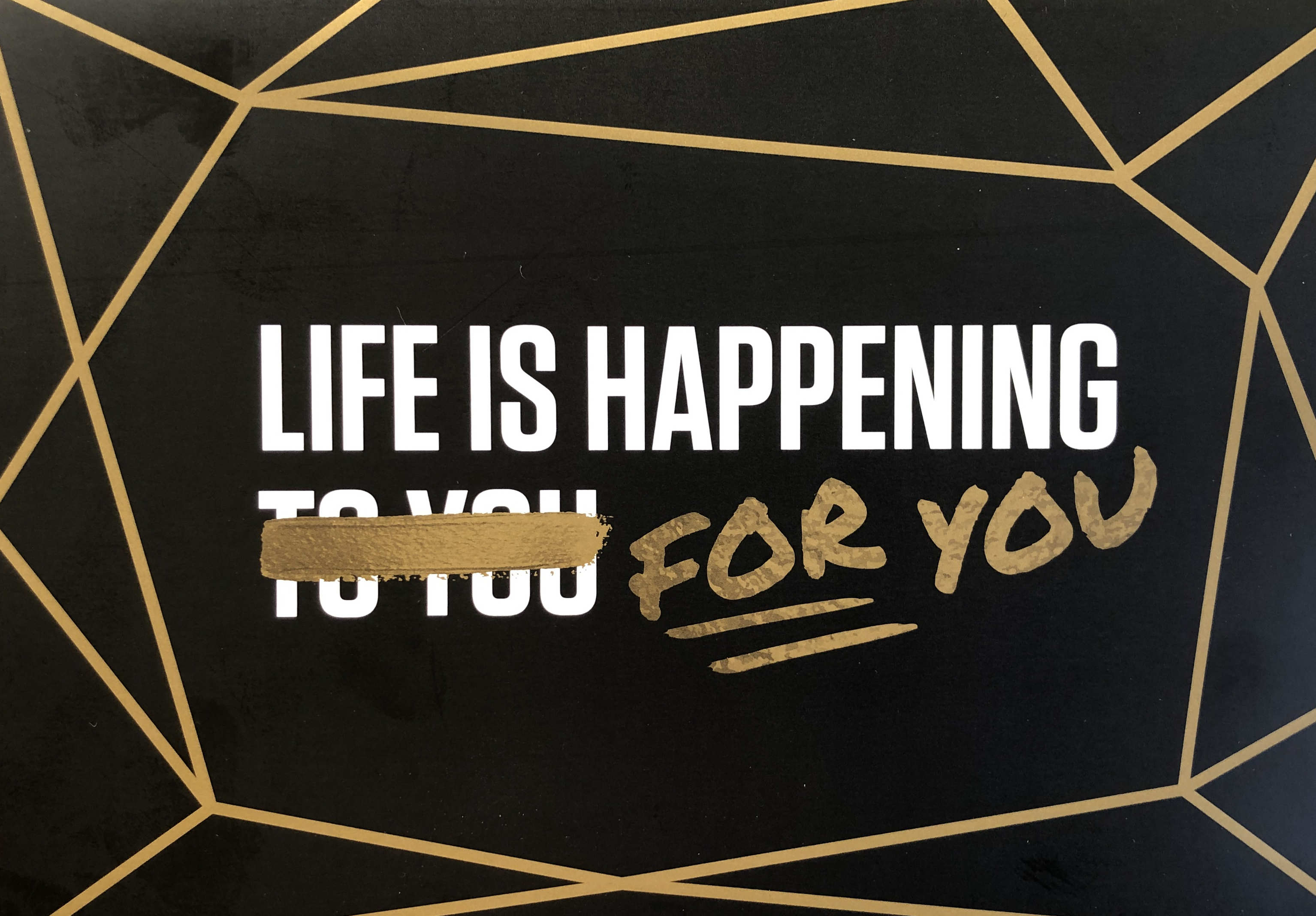 Life Happens for You, Not to You